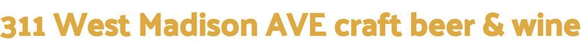 311 West Madison AVE Craft Beer & Wine logo top